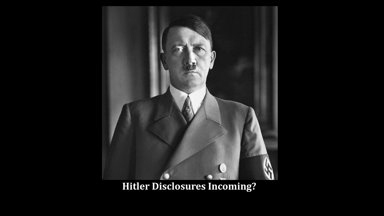Hitler Disclosures Incoming?