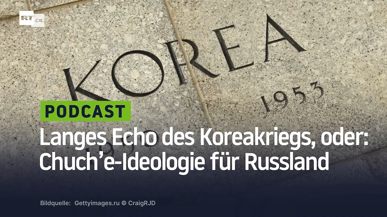 Langes Echo des Koreakriegs, oder: Chuch’e-Ideologie für Russland