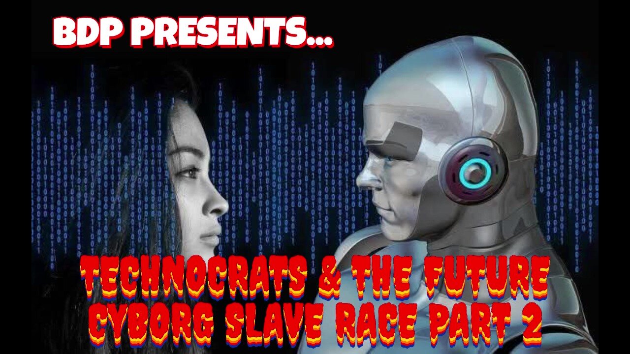 TECHNOCRATS & THE FUTURE CYBORG SLAVE RACE PART 2