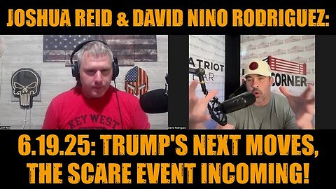Joshua Reid & David Nino Rodriguez: 6.19.25: Trump's Next Moves, The Scare Event Incoming!