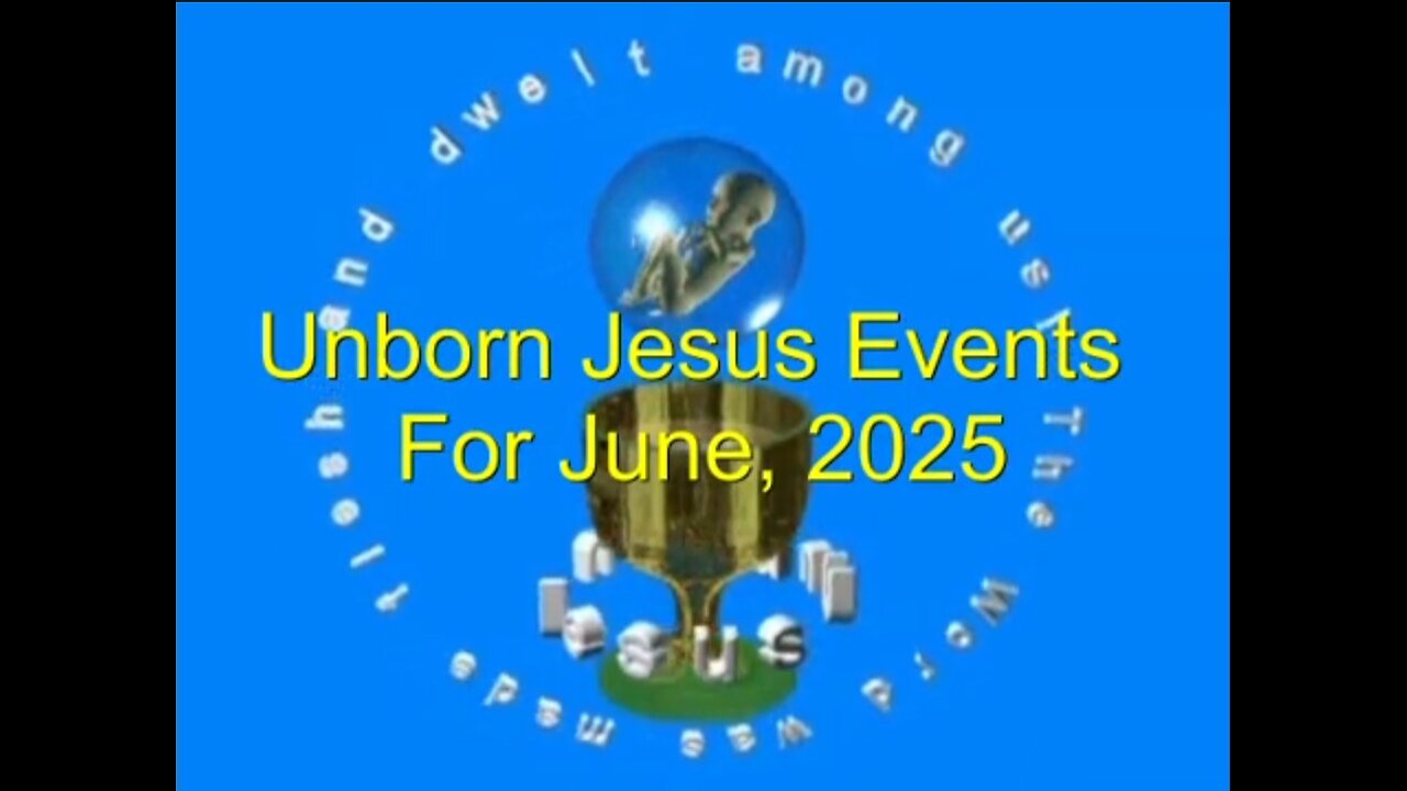 2025 07 - Unborn Jesus Events