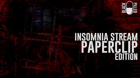 INSOMNIA STREAM: PAPERCLIP EDITION