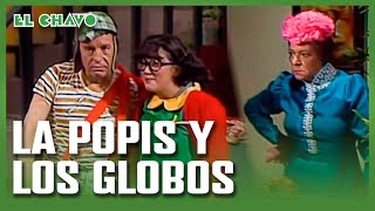 El Chavo del 8: La Popis y los globos
