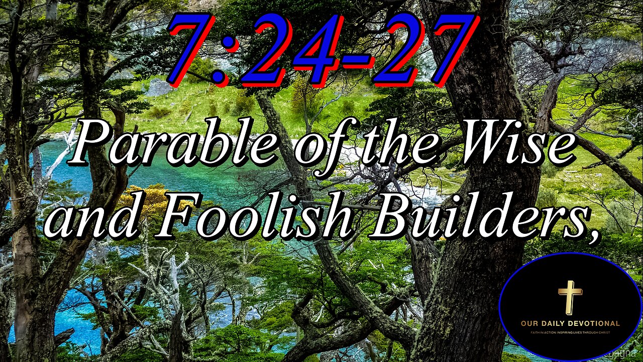 Matthew 7:24-27, "Therefore whosoever heareth these sayings of mine, and doeth them,