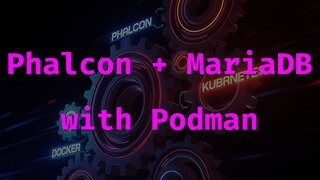 How to Run Phalcon PHP Framework with MariaDB Using Podman - Beginner Friendly Setup!