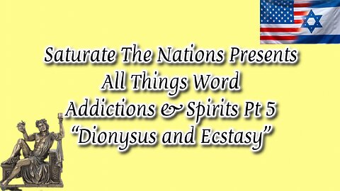 All Things Word- "Addictions & Spirits Pt 5 “Dionysus and Ecstasy"