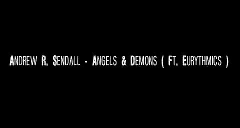 Angels & Demons ( Ft. Eurythmics )