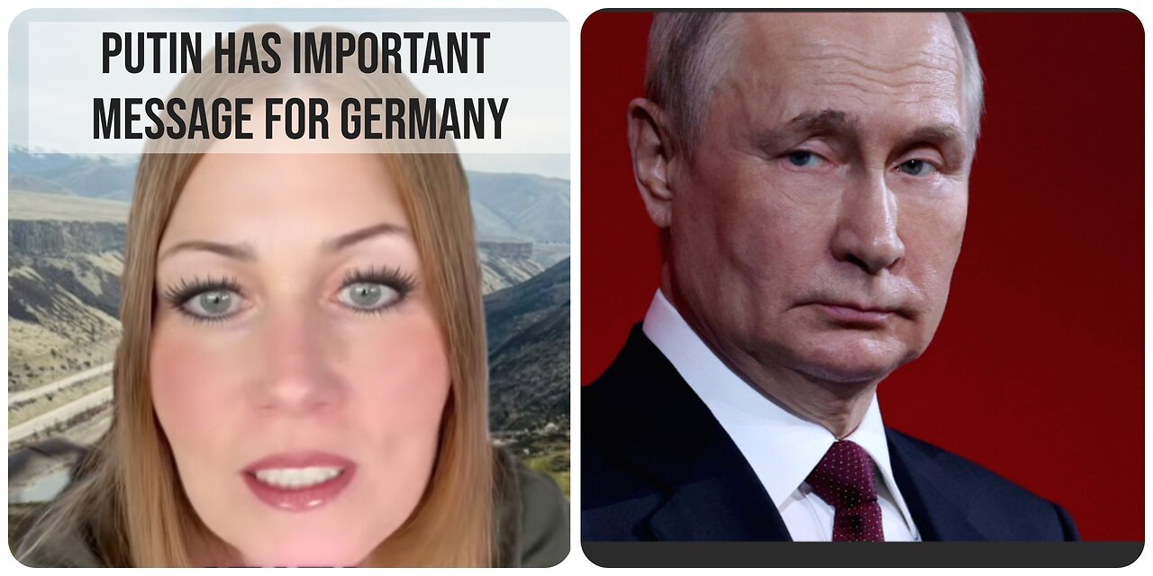 PUTIN HAS IMPORTANT MESSAGE FOR GERMANY