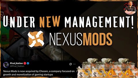 Nexus Mods is SOLD to a New Owner and Modding is Under Attack!