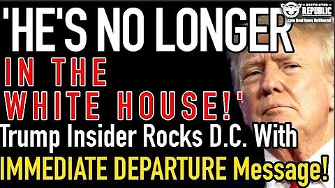 'He's No Longer in The White House'! Trump Insider Rocks D.C. With IMMEDIATE DEPARTURE Message!