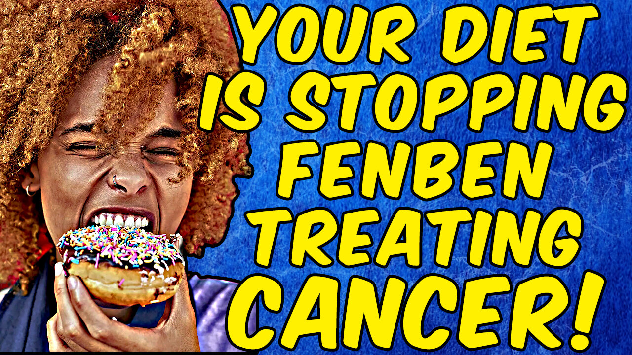 Your Diet Is Stopping Fenbendazole Treating Cancer FULLY!