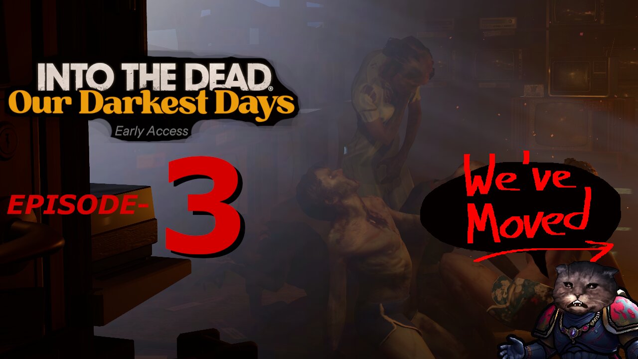 Moving Day! Into The Dead- 3
