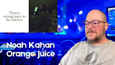 Boomer Listens to Noah Kahan - Orange Juice