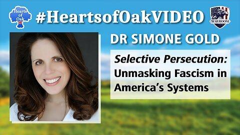"Dr Simone Gold - Selective Persecution: Unmasking Fascism in America's Systems"