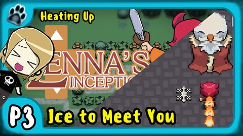 Lenna's Inception P3 | Heating Up, Ice to Meet You