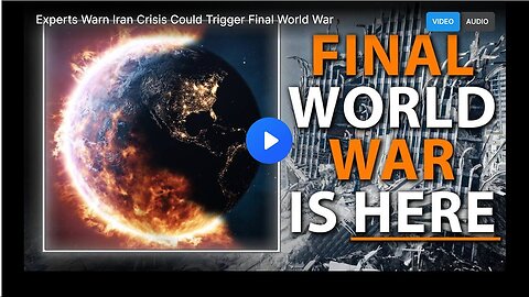 "Iran Conflict Potentially Triggering Final World War"