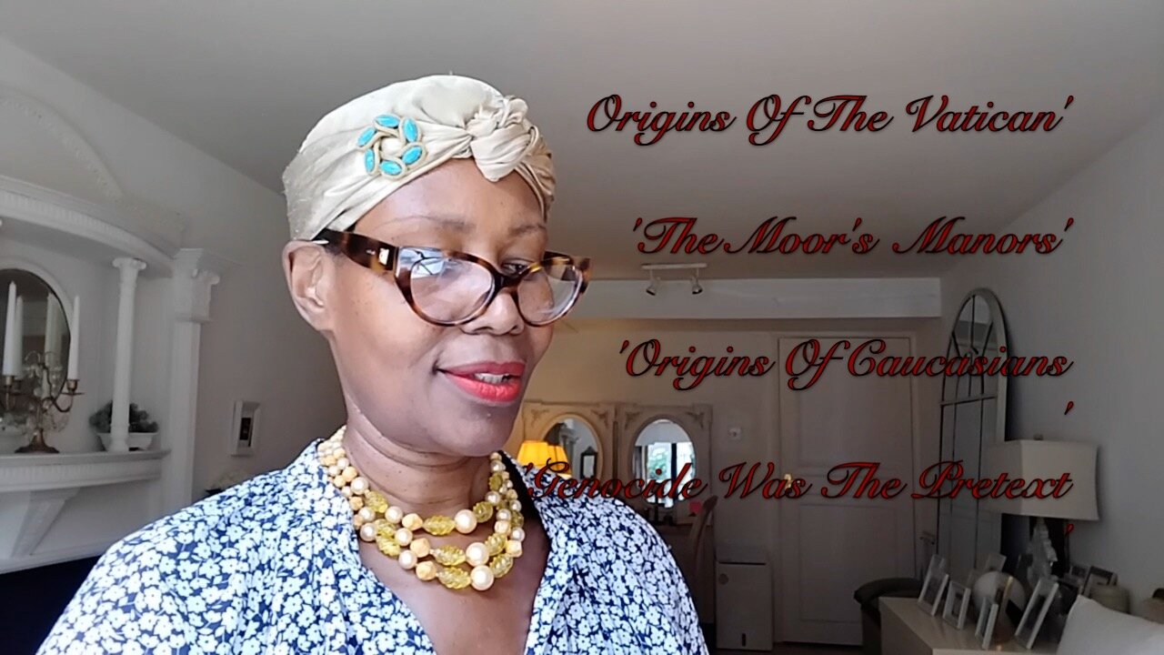 'ORIGINS OF THE VATICAN' 'THE MOORS' 'SECRET ORIGINS OF CAUCASIANS' 'UKRAINE & RWANDA GENOCIDE'