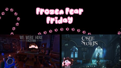 Livestream of We Were Here Together and Castle of Secrets 6/28/2025