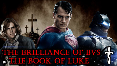 The Brilliance of BVS & the Book of Luke
