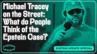 Michael Tracey on the Street: What Do People Think of the Epstein Case?