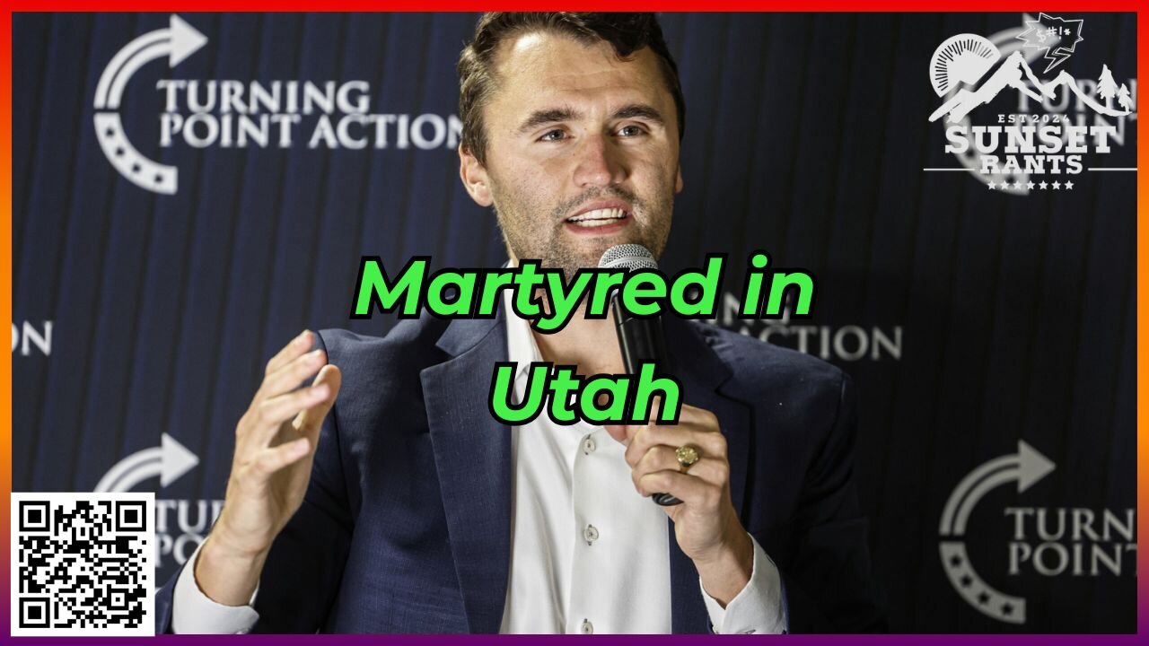 Charlie Kirk Martyred at Utah Event --- Tonight on Sunset Rants
