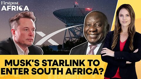 Elon Musk’s Starlink Nears South Africa Entry With $113 Million Deal | Firstpost Africa | N18G
