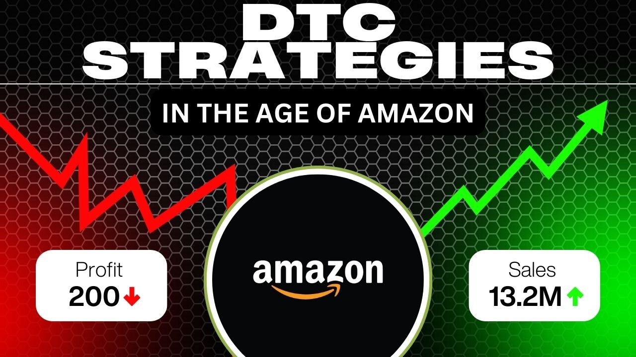 E499:🎓DTC STRATEGIES IN THE AGE OF AMAZON