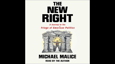 PART 1 Reviewing 'The New Right' by Michael Malice