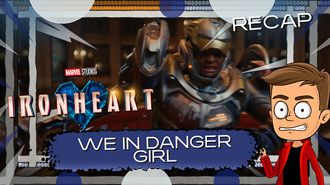 Ironheart We In Danger Girl Animated Recap