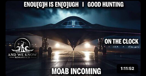 INFORMATION “FOG of” WARFARE, Enough is Enough, MOAB incoming, Full court press is on, Pray!