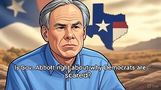 Is Gov Abbott right about why Democrats are scared?