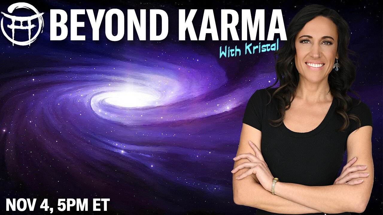 ☯️ BEYOND KARMA with KRISTAL - NOV 4, 2025