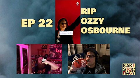 KAKISTOCRACY - EP 22 - RIP OZZY OSBOURNE
