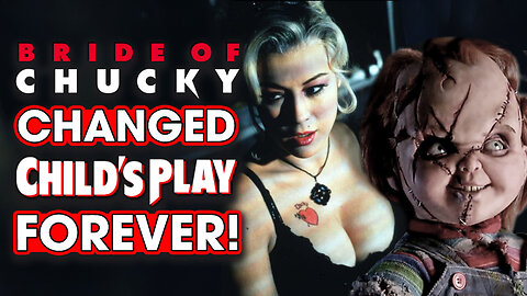Bride Of Chucky Changed Child's Play FOREVER! - Hack The Movies