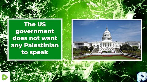 The US government does not want any Palestinian to speak 
