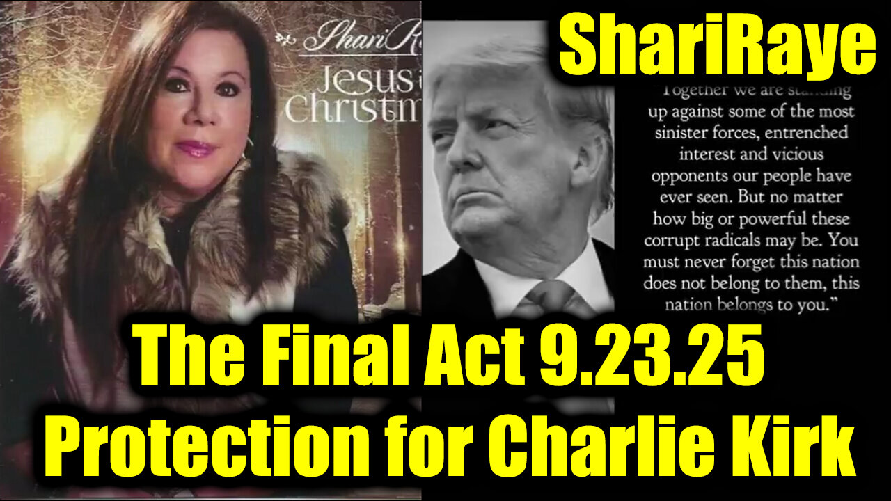 Sha. The Final Act 9.23.25 - Protection for Charlie Kirk