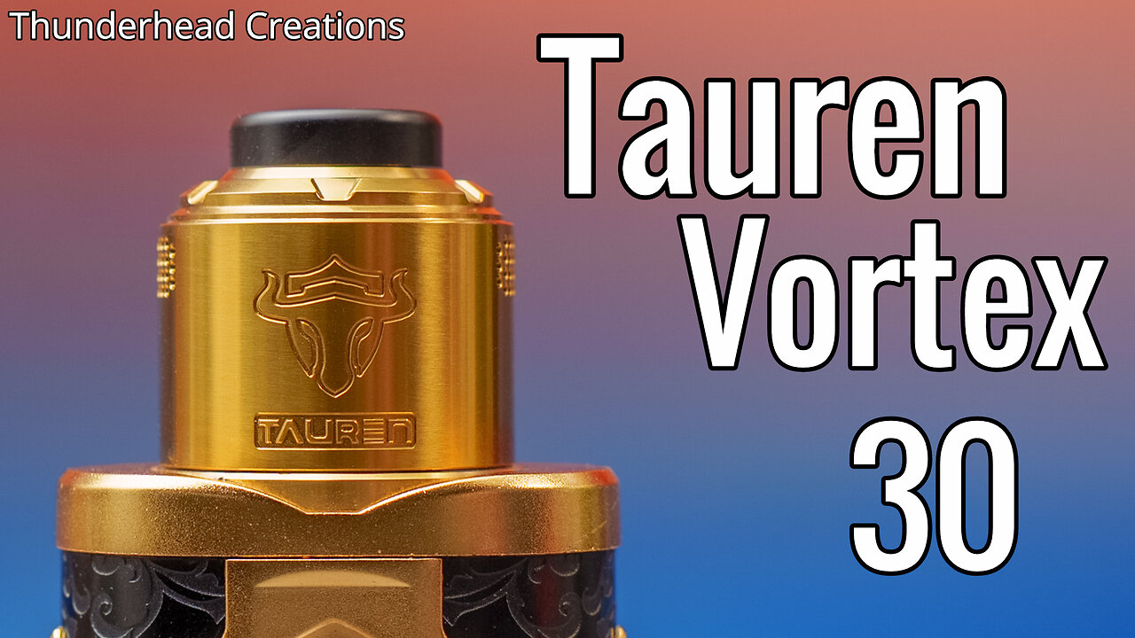 Thunderhead Creations Tauren RDA Vortex 30 Review