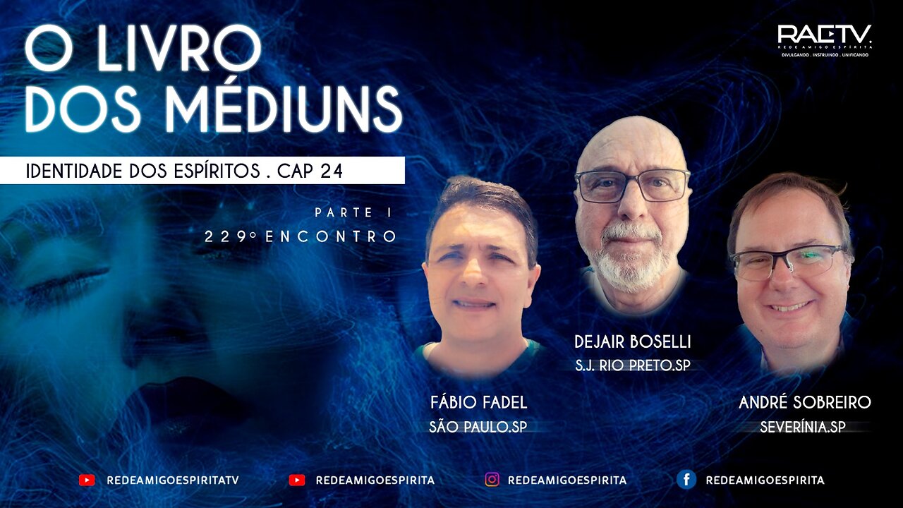 #229 O Livro dos Médiuns- Cap.24 - Identidade dos Espíritos -com André Sobreiro, Fábio Fadel e Dejair Boselli