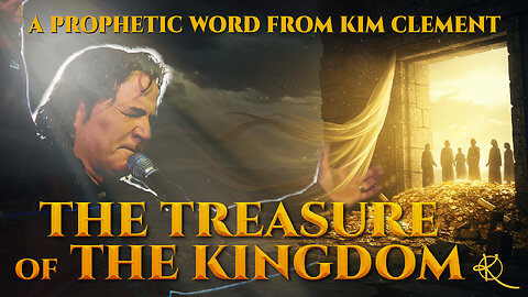 The Treasure of the Kingdom | Kim Clement Prophetic Rewind