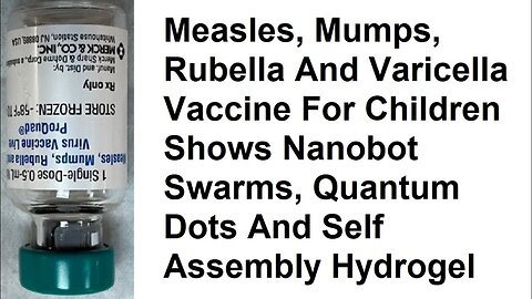 Measles, Mumps, Rubella And Varicella Vaccine For Children Shows Nanobot Swarms