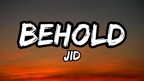 JID - Behold (Lyrics)