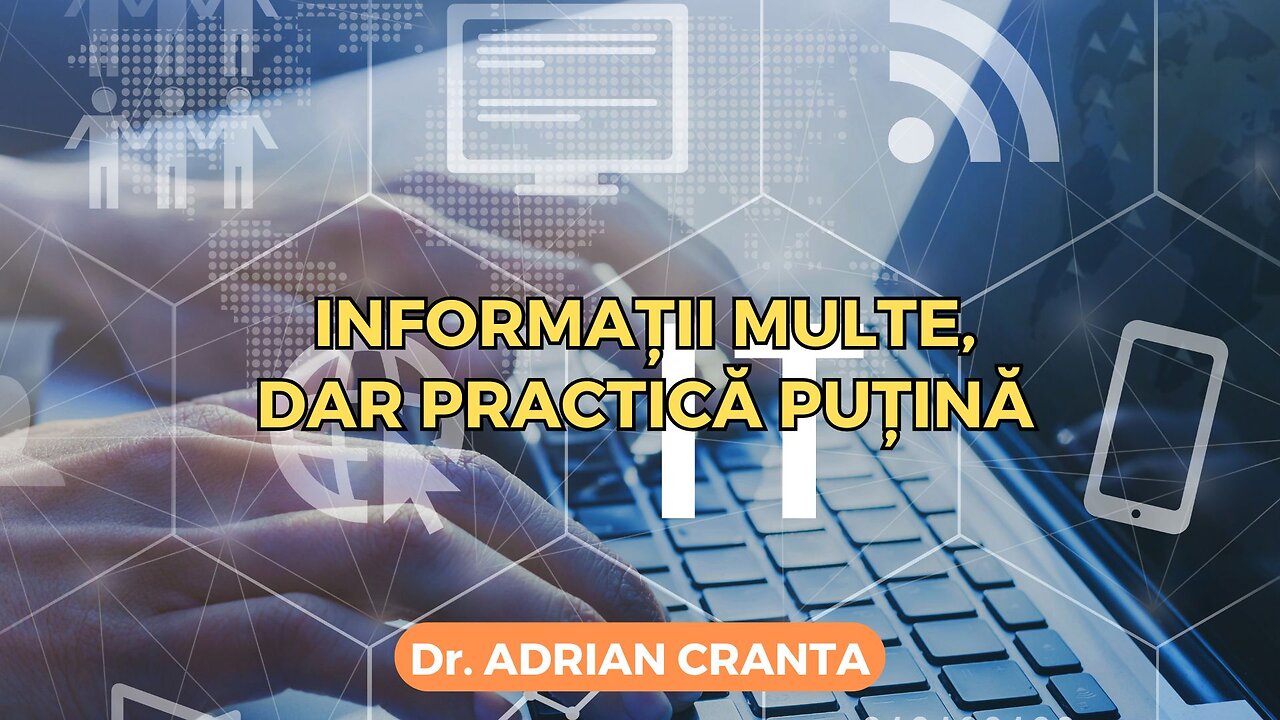 Informații multe, dar practică puțină