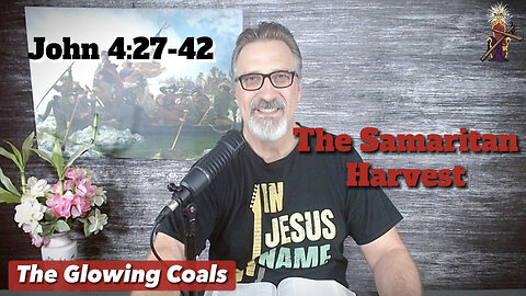 Ep. 24 - The Samaritan Harvest