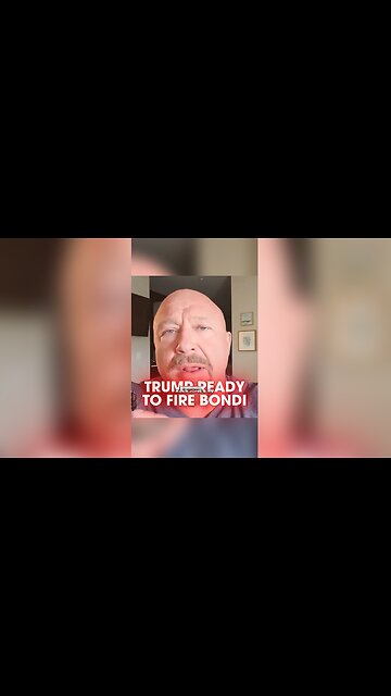 Alex Jones' Sources Say Trump is About To Fire Bondi Over Epstein Disaster - 7/11/25