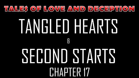 Tangled Hearts and Second Starts (Chapter 17) (Novel)