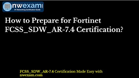 How to Prepare for Fortinet FCSS_SDW_AR-7.4 Certification?