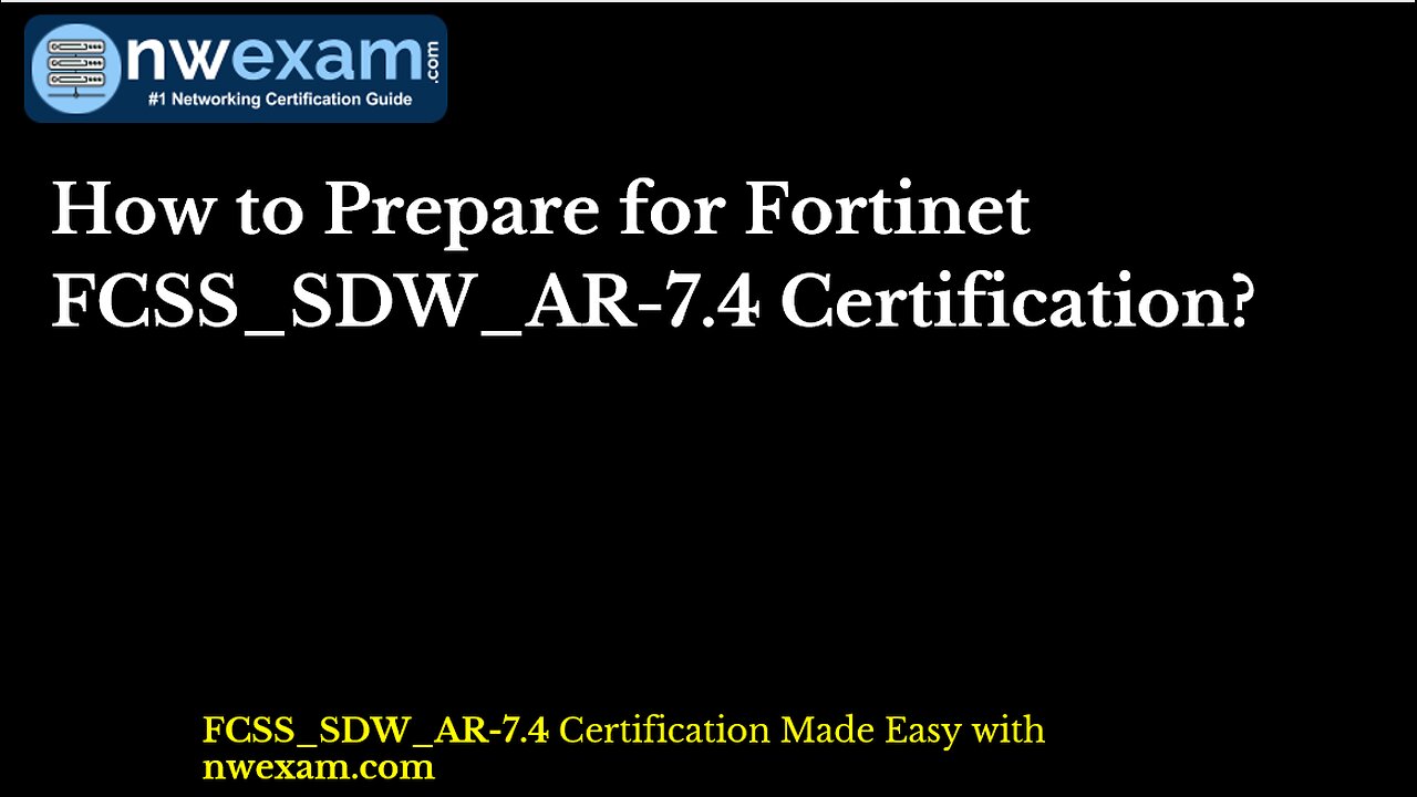 How to Prepare for Fortinet FCSS_SDW_AR-7.4 Certification?