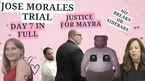 Day 7 Full Jose Morales Trial -- Justice for Mayra