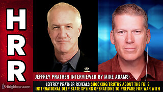 Jeffrey Prather reveals shocking truths about the FBI’s international deep state spying...