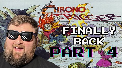 It's been a bit but when was I? | Chrono Trigger - Part 4